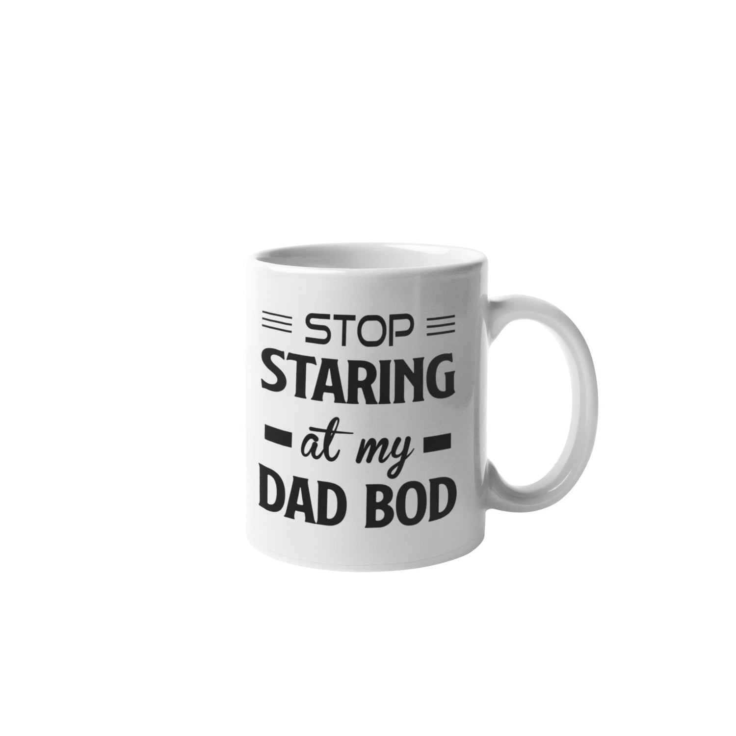 a coffee mug that says stop staring at my dad bod